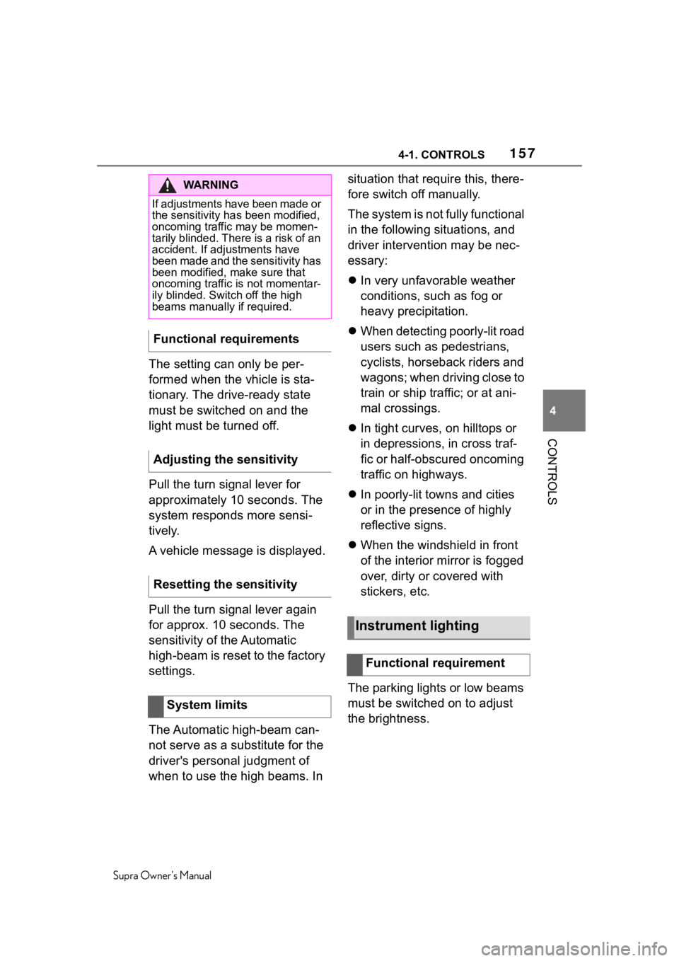 TOYOTA SUPRA 2020  Owners Manual (in English) 1574-1. CONTROLS
Supra Owners Manual
4
CONTROLS
The setting can only be per-
formed when the vhicle is sta-
tionary. The drive-ready state 
must be switched on and the 
light must be turned off.
Pull