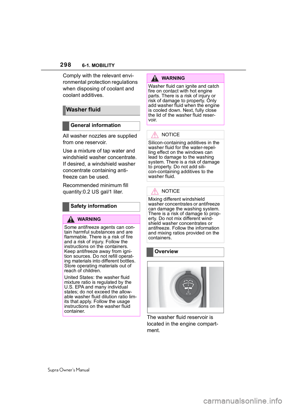 TOYOTA SUPRA 2020  Owners Manual (in English) 2986-1. MOBILITY
Supra Owners Manual
Comply with the relevant envi-
ronmental protection regulations 
when disposing of coolant and 
coolant additives.
All washer nozzles are supplied 
from one reser