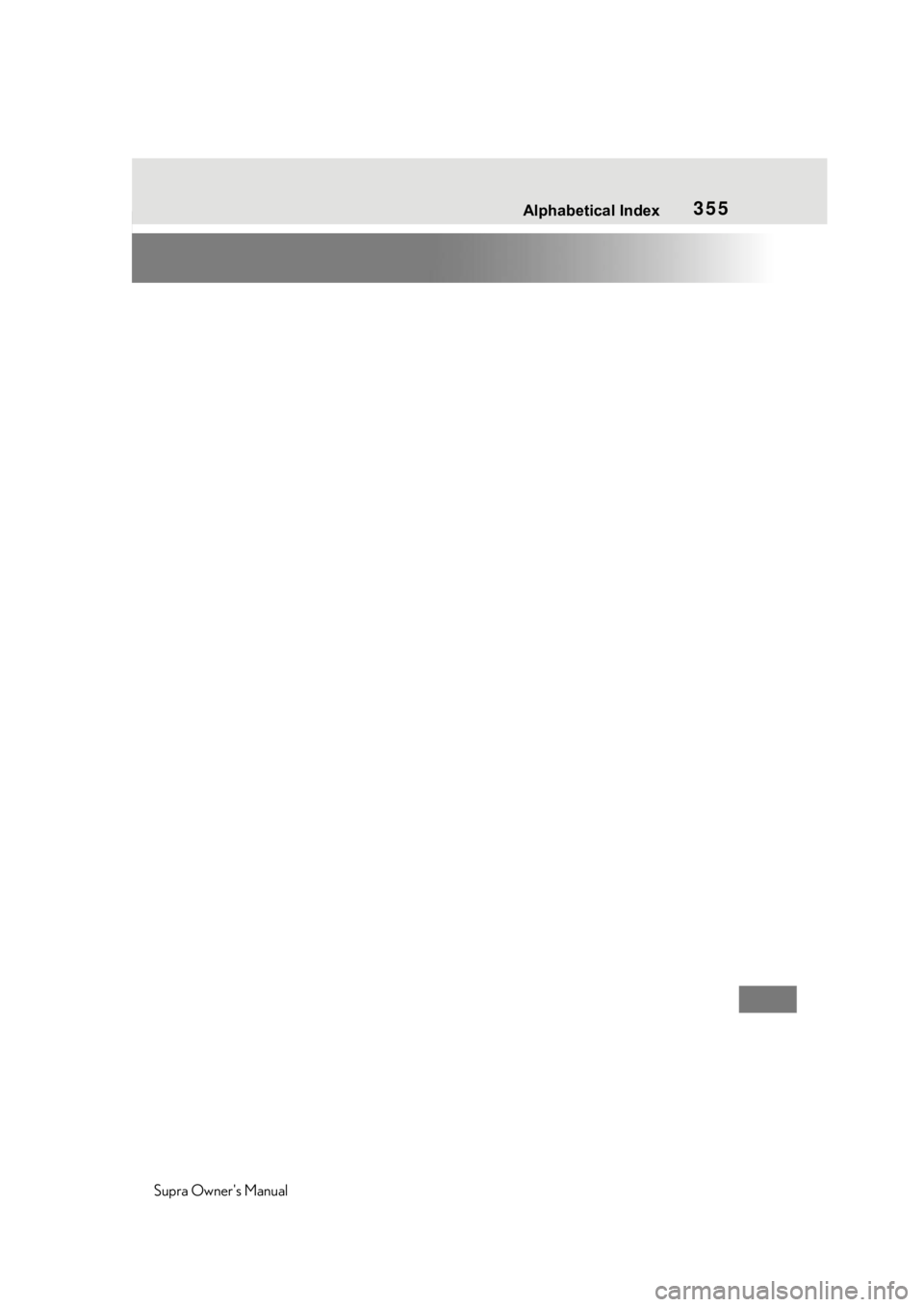 TOYOTA SUPRA 2020 Owners Manual (in English) 355
Supra Owners Manual355Alphabetical Index TOYOTA SUPRA 2020 Owners Manual (in English) 355
Supra Owners Manual355Alphabetical Index