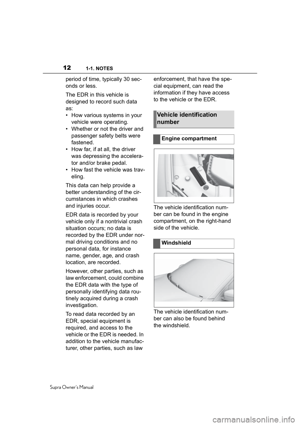 TOYOTA SUPRA 2020 (in English) User Guide 121-1. NOTES
Supra Owners Manual
period of time, typically 30 sec-
onds or less.
The EDR in this vehicle is
designed to record such data
as:
• How various systems in your vehicle were operating.
TOYOTA SUPRA 2020 (in English) User Guide 121-1. NOTES
Supra Owners Manual
period of time, typically 30 sec-
onds or less.
The EDR in this vehicle is
designed to record such data
as:
• How various systems in your vehicle were operating.