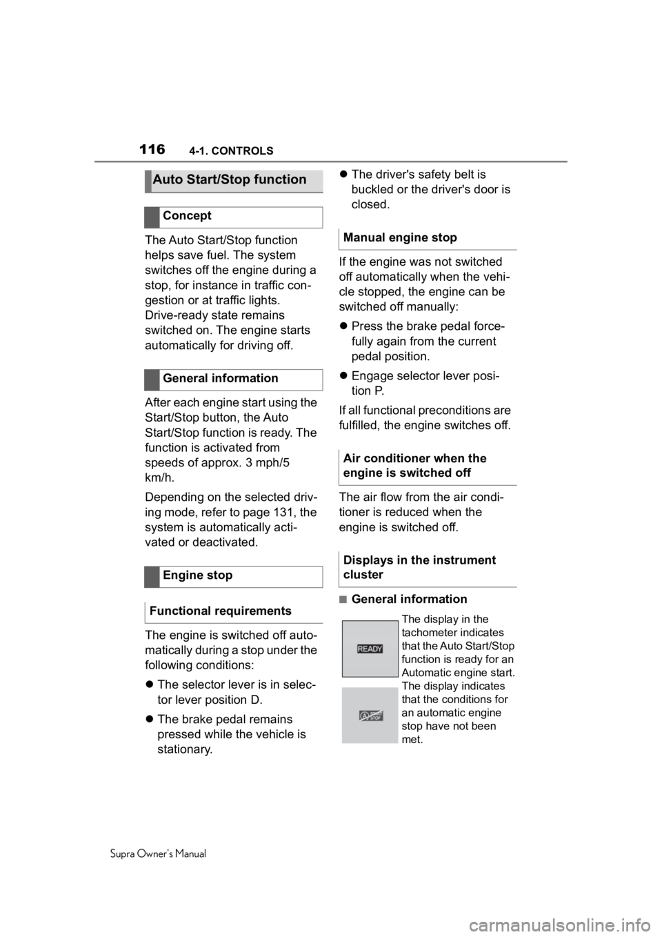 TOYOTA SUPRA 2020 Owners Manual (in English) 1164-1. CONTROLS
Supra Owners Manual
The Auto Start/Stop function
helps save fuel. The system
switches off the engine during a
stop, for instance in traffic con-
gestion or at traffic lights.
Dri TOYOTA SUPRA 2020 Owners Manual (in English) 1164-1. CONTROLS
Supra Owners Manual
The Auto Start/Stop function
helps save fuel. The system
switches off the engine during a
stop, for instance in traffic con-
gestion or at traffic lights.
Dri