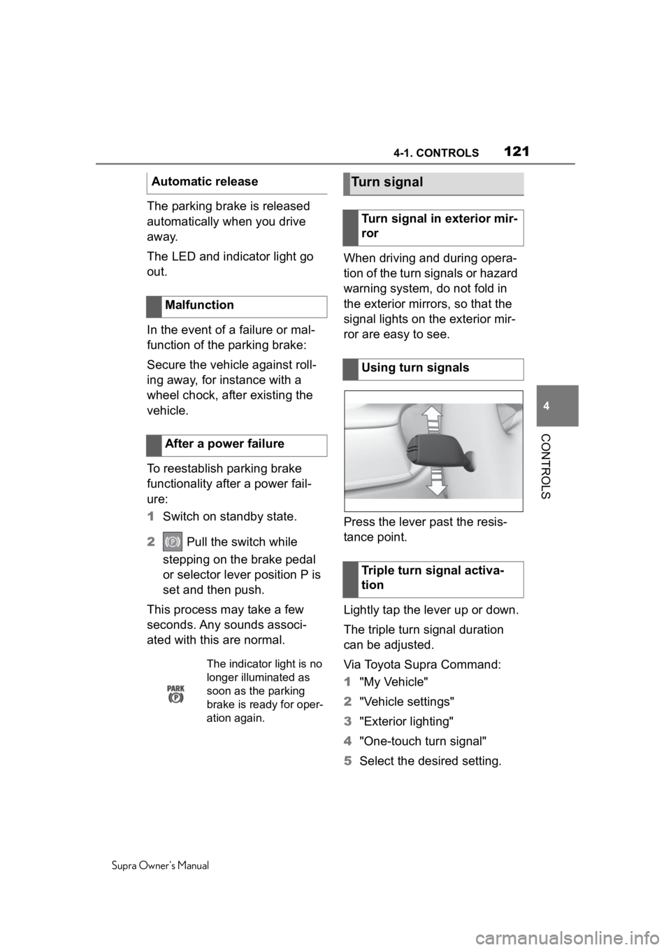 TOYOTA SUPRA 2020 Owners Manual (in English) 1214-1. CONTROLS
Supra Owners Manual
4
CONTROLS
The parking brake is released
automatically when you drive
away.
The LED and indicator light go
out.
In the event of a failure or mal-
function of t TOYOTA SUPRA 2020 Owners Manual (in English) 1214-1. CONTROLS
Supra Owners Manual
4
CONTROLS
The parking brake is released
automatically when you drive
away.
The LED and indicator light go
out.
In the event of a failure or mal-
function of t