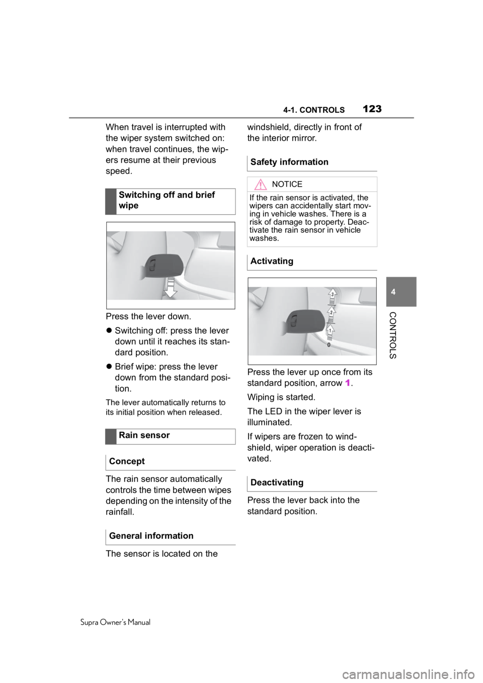 TOYOTA SUPRA 2020 Owners Manual (in English) 1234-1. CONTROLS
Supra Owner's Manual
4
CONTROLS
When travel is interrupted with
the wiper system switched on:
when travel continues, the wip-
ers resume at their previous
speed.
Press the leve TOYOTA SUPRA 2020 Owners Manual (in English) 1234-1. CONTROLS
Supra Owner's Manual
4
CONTROLS
When travel is interrupted with
the wiper system switched on:
when travel continues, the wip-
ers resume at their previous
speed.
Press the leve