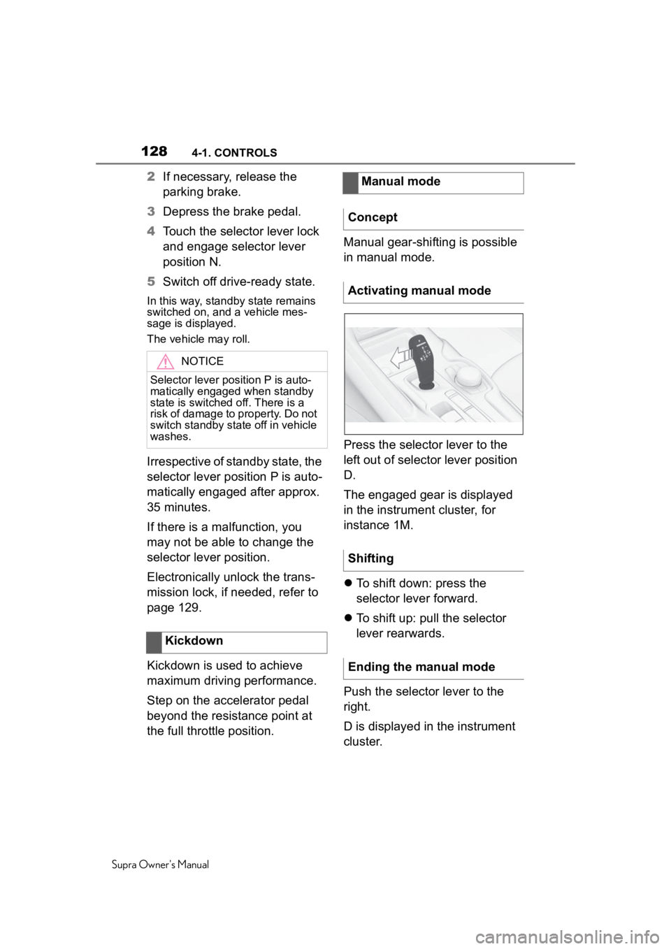 TOYOTA SUPRA 2020 Owners Manual (in English) 1284-1. CONTROLS
Supra Owner's Manual
2If necessary, release the
parking brake.
3 Depress the brake pedal.
4 Touch the selector lever lock
and engage selector lever
position N.
5 Switch off dri TOYOTA SUPRA 2020 Owners Manual (in English) 1284-1. CONTROLS
Supra Owner's Manual
2If necessary, release the
parking brake.
3 Depress the brake pedal.
4 Touch the selector lever lock
and engage selector lever
position N.
5 Switch off dri
