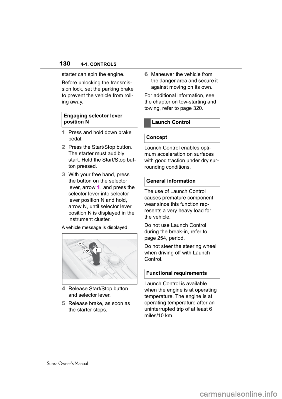 TOYOTA SUPRA 2020 Owners Manual (in English) 1304-1. CONTROLS
Supra Owners Manual
starter can spin the engine.
Before unlocking the transmis-
sion lock, set the parking brake
to prevent the vehicle from roll-
ing away.
1Press and hold down bra TOYOTA SUPRA 2020 Owners Manual (in English) 1304-1. CONTROLS
Supra Owners Manual
starter can spin the engine.
Before unlocking the transmis-
sion lock, set the parking brake
to prevent the vehicle from roll-
ing away.
1Press and hold down bra