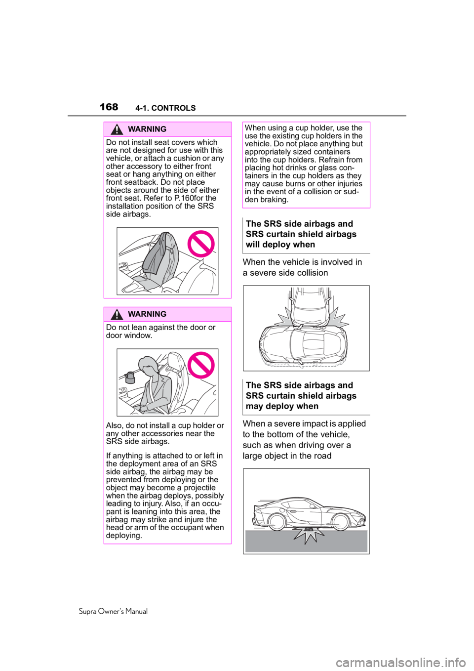 TOYOTA SUPRA 2020  Owners Manual (in English) 1684-1. CONTROLS
Supra Owner's Manual
When the vehicle is involved in 
a severe side collision
When a severe impact is applied 
to the bottom of the vehicle, 
such as when driving over a 
large ob