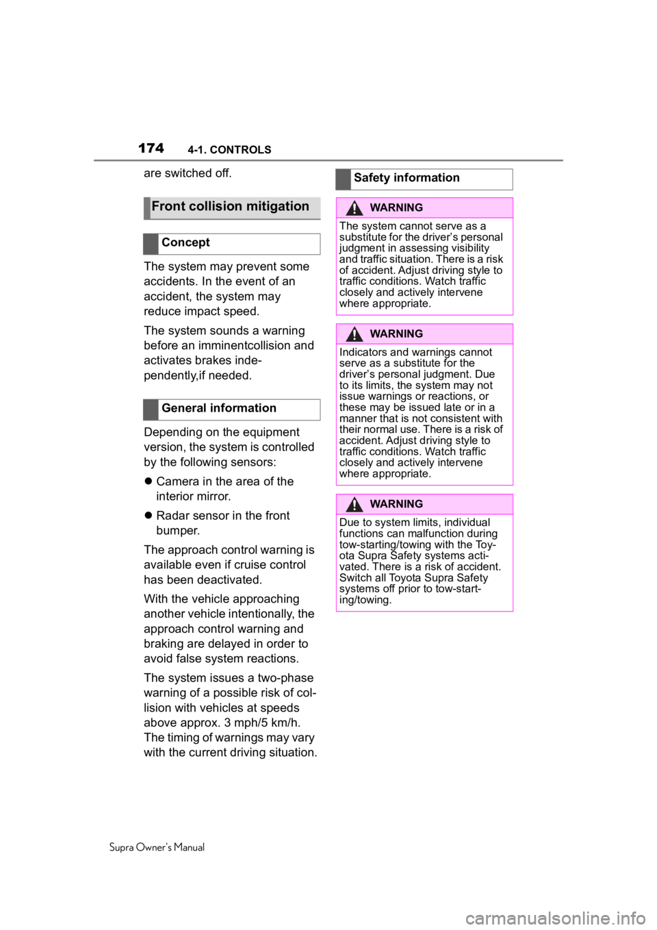 TOYOTA SUPRA 2020  Owners Manual (in English) 1744-1. CONTROLS
Supra Owner's Manual
are switched off.
The system may prevent some 
accidents. In the event of an 
accident, the system may 
reduce impact speed.
The system sounds a warning 
befo