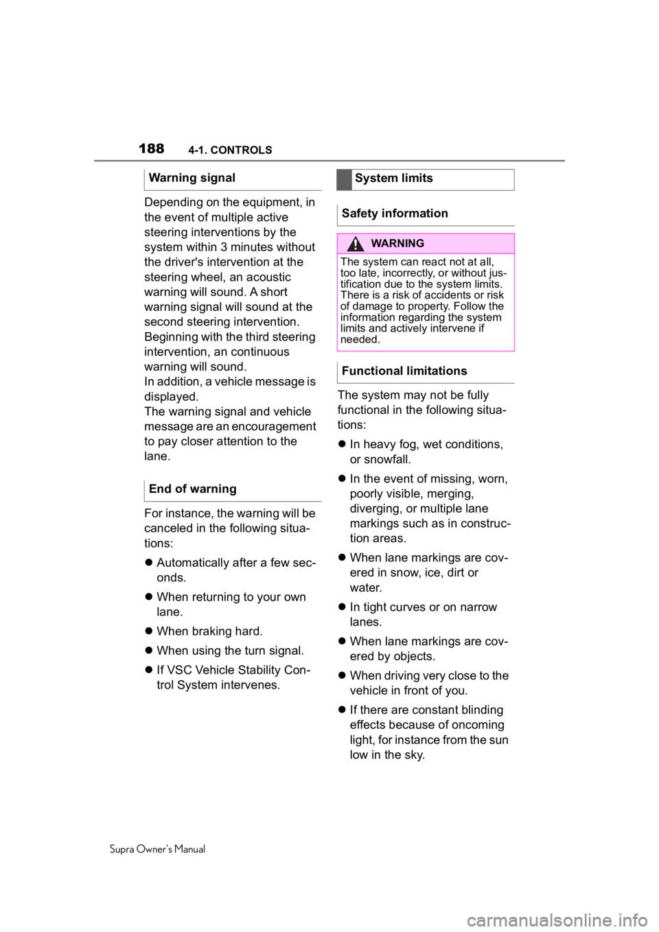 TOYOTA SUPRA 2020  Owners Manual (in English) 1884-1. CONTROLS
Supra Owner's Manual
Depending on the equipment, in 
the event of multiple active 
steering interventions by the 
system within 3 minutes without 
the driver's intervention at