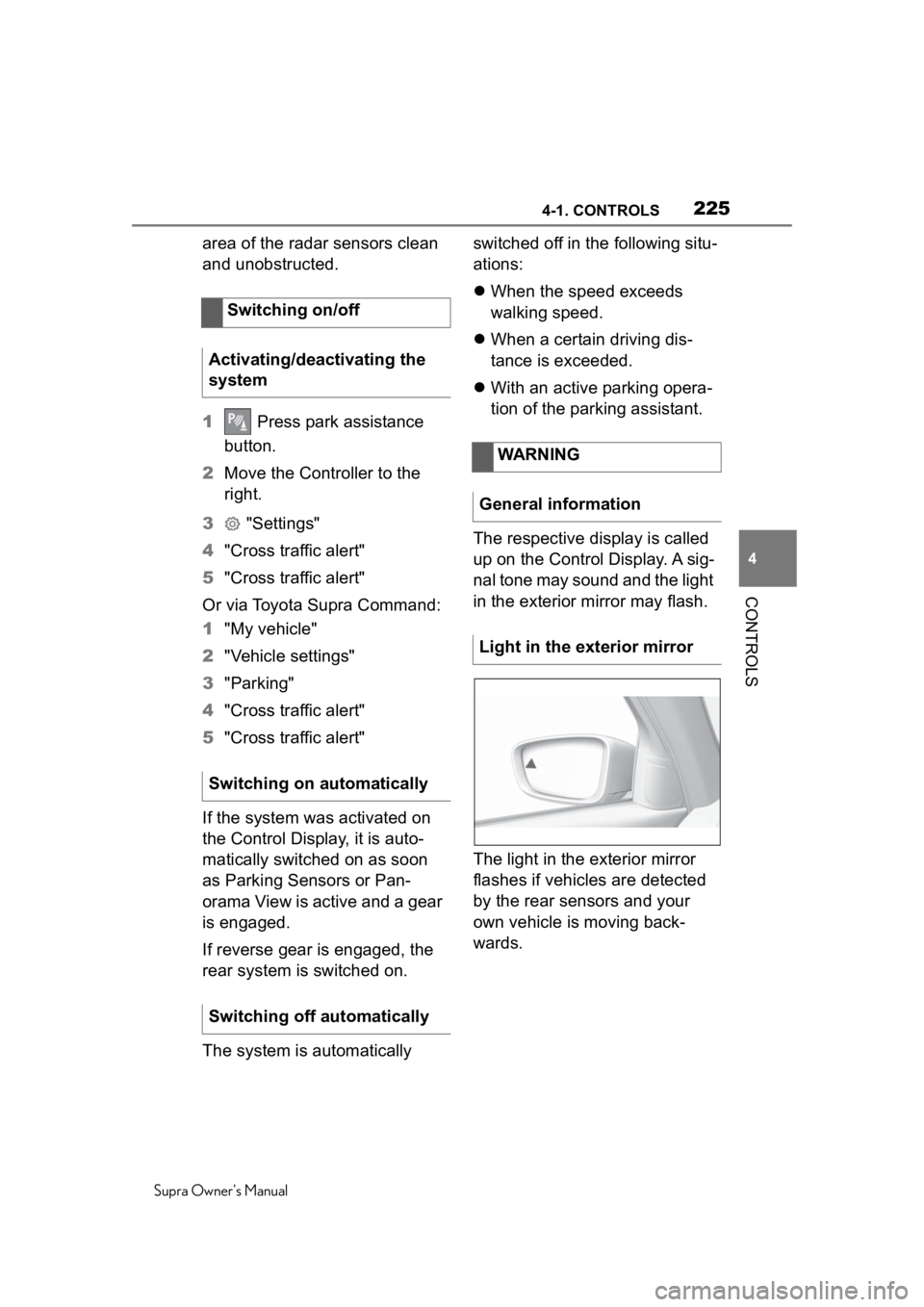 TOYOTA SUPRA 2020 Owners Manual (in English) 2254-1. CONTROLS
Supra Owners Manual
4
CONTROLS
area of the radar sensors clean
and unobstructed.
1 Press park assistance
button.
2 Move the Controller to the
right.
3 "Settings"
4 " TOYOTA SUPRA 2020 Owners Manual (in English) 2254-1. CONTROLS
Supra Owners Manual
4
CONTROLS
area of the radar sensors clean
and unobstructed.
1 Press park assistance
button.
2 Move the Controller to the
right.
3 "Settings"
4 "