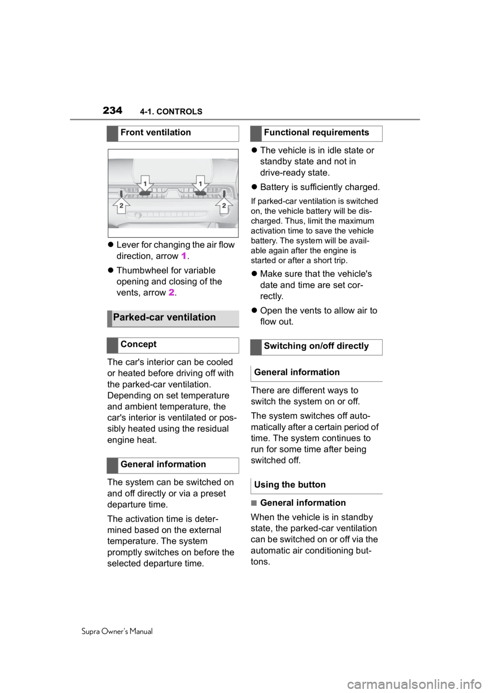 TOYOTA SUPRA 2020  Owners Manual (in English) 2344-1. CONTROLS
Supra Owners Manual
Lever for changing the air flow 
direction, arrow  1.
 Thumbwheel for variable 
opening and closing of the 
vents, arrow  2.
The car's interior can be c