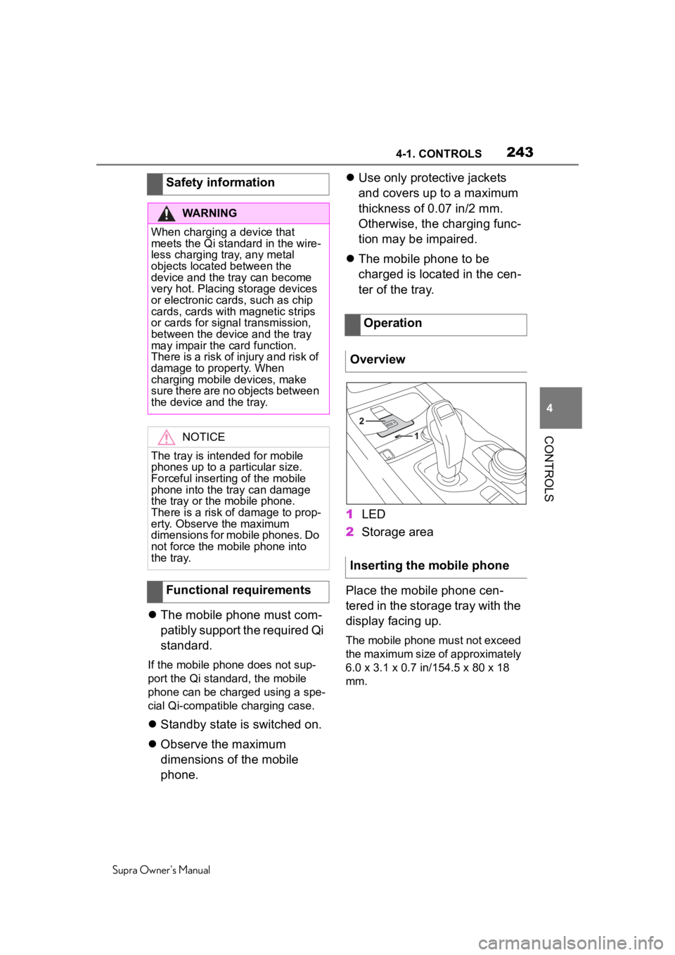 TOYOTA SUPRA 2020  Owners Manual (in English) 2434-1. CONTROLS
Supra Owner's Manual
4
CONTROLS
 The mobile phone must com-
patibly support the required Qi 
standard.
If the mobile phone does not sup-
port the Qi standard, the mobile 
phone