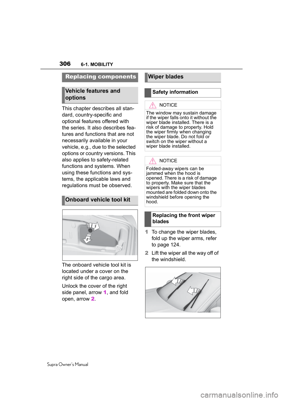 TOYOTA SUPRA 2020  Owners Manual (in English) 3066-1. MOBILITY
Supra Owner's Manual
This chapter describes all stan-
dard, country-specific and 
optional features offered with 
the series. It also describes fea-
tures and functions that are n