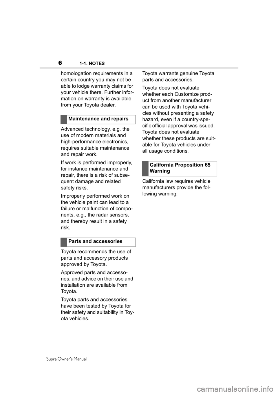 TOYOTA SUPRA 2020  Owners Manual (in English) 61-1. NOTES
Supra Owners Manual
homologation requirements in a 
certain country you may not be 
able to lodge warranty claims for 
your vehicle there. Further infor-
mation on warranty is available 
