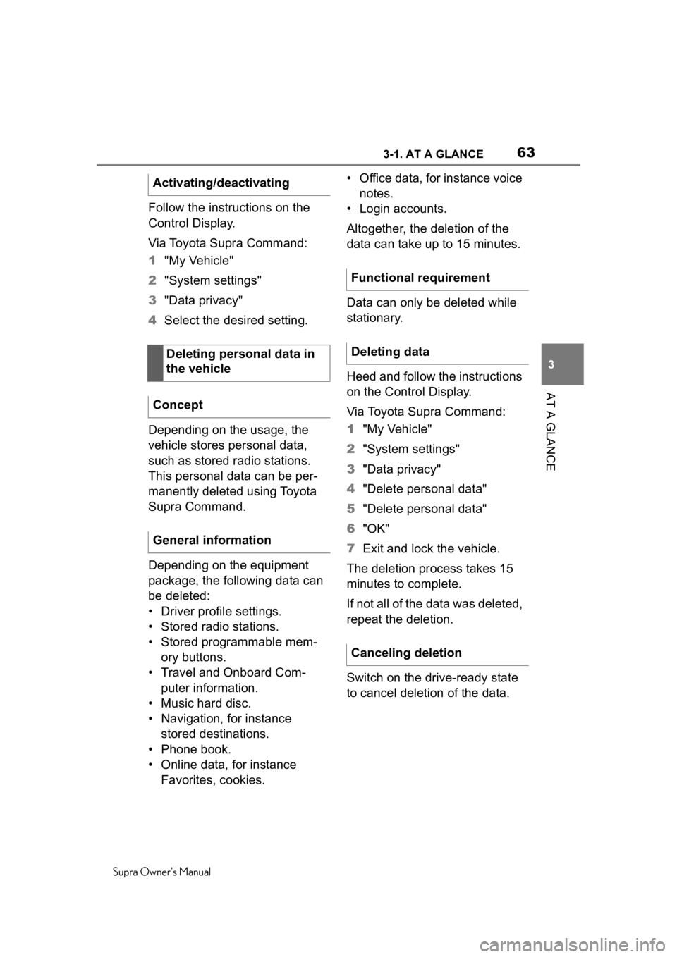 TOYOTA SUPRA 2020 (in English) Repair Manual 633-1. AT A GLANCE
Supra Owners Manual
3
AT A GLANCE
Follow the instructions on the
Control Display.
Via Toyota Supra Command:
1 "My Vehicle"
2 "System settings"
3 "Data privacy& TOYOTA SUPRA 2020 (in English) Repair Manual 633-1. AT A GLANCE
Supra Owners Manual
3
AT A GLANCE
Follow the instructions on the
Control Display.
Via Toyota Supra Command:
1 "My Vehicle"
2 "System settings"
3 "Data privacy&