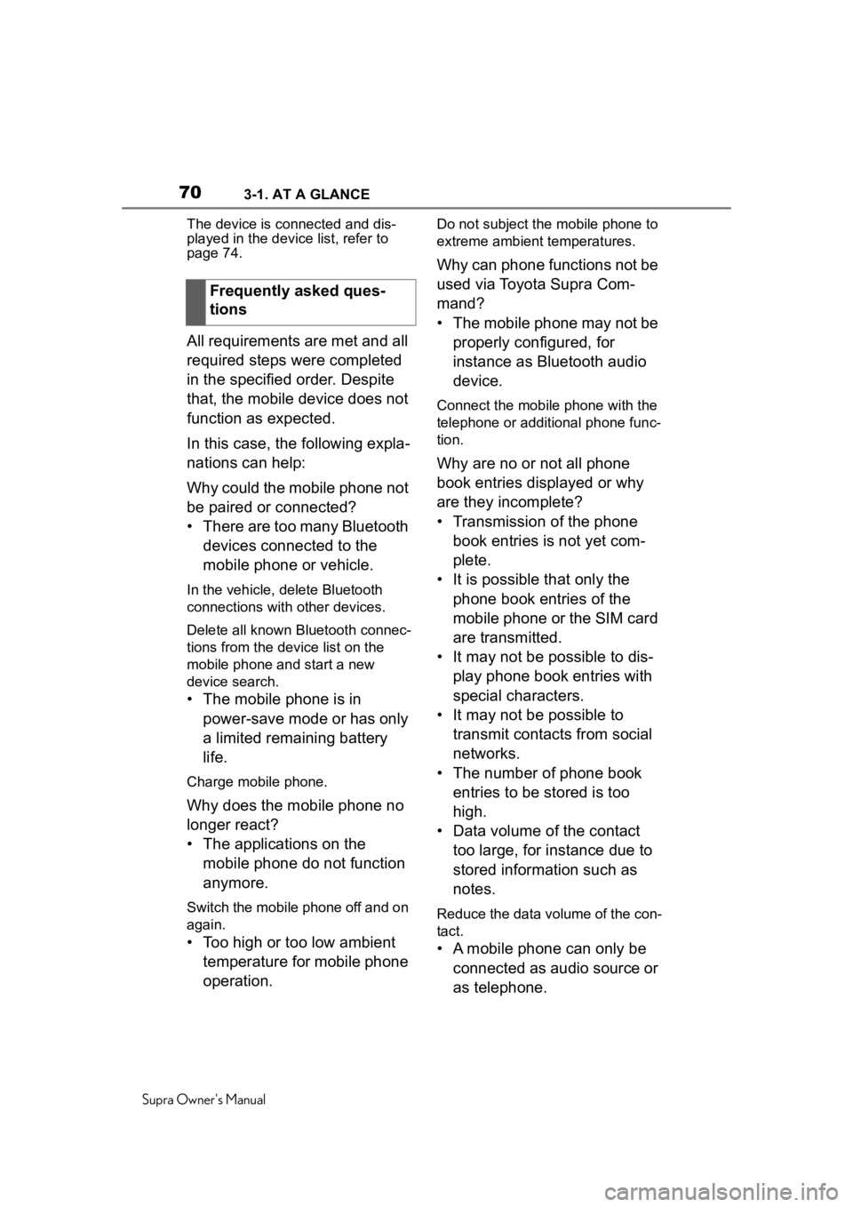 TOYOTA SUPRA 2020 (in English) Repair Manual 703-1. AT A GLANCE
Supra Owners ManualThe device is c
onnected and dis-
played in the device list, refer to
page 74.
All requirements are met and all
required steps were completed
in the specified TOYOTA SUPRA 2020 (in English) Repair Manual 703-1. AT A GLANCE
Supra Owners ManualThe device is c
onnected and dis-
played in the device list, refer to
page 74.
All requirements are met and all
required steps were completed
in the specified