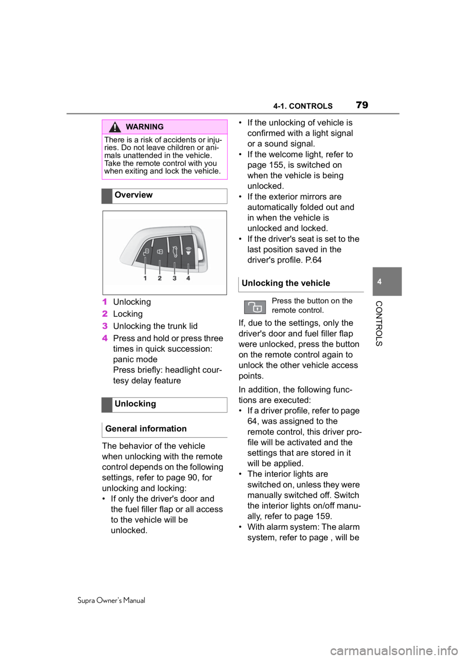 TOYOTA SUPRA 2020 (in English) Manual PDF 794-1. CONTROLS
Supra Owner's Manual
4
CONTROLS1 Unlocking
2 Locking
3 Unlocking the trunk lid
4 Press and hold or press three
times in quick succession:
panic mode
Press briefly: headlight cour TOYOTA SUPRA 2020 (in English) Manual PDF 794-1. CONTROLS
Supra Owner's Manual
4
CONTROLS1 Unlocking
2 Locking
3 Unlocking the trunk lid
4 Press and hold or press three
times in quick succession:
panic mode
Press briefly: headlight cour