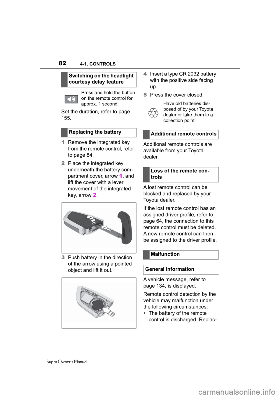 TOYOTA SUPRA 2020 (in English) Manual Online 824-1. CONTROLS
Supra Owners Manual
Set the duration, refer to page
155.
1Remove the integrated key
from the remote control, refer
to page 84.
2 Place the integrated key
underneath the battery co TOYOTA SUPRA 2020 (in English) Manual Online 824-1. CONTROLS
Supra Owners Manual
Set the duration, refer to page
155.
1Remove the integrated key
from the remote control, refer
to page 84.
2 Place the integrated key
underneath the battery co