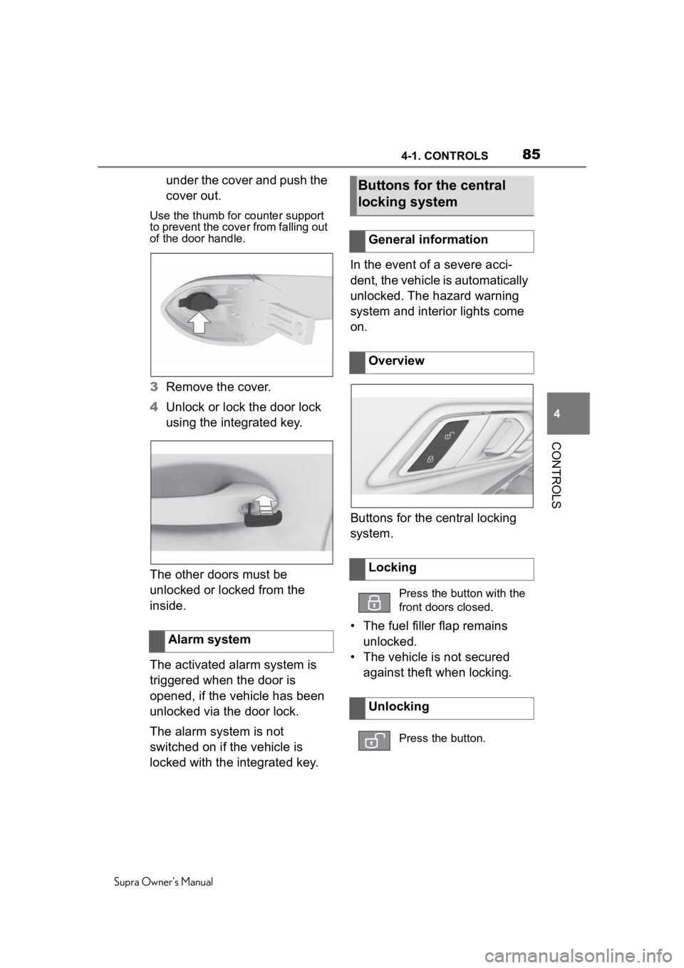 TOYOTA SUPRA 2020 (in English) Manual Online 854-1. CONTROLS
Supra Owners Manual
4
CONTROLS
under the cover and push the
cover out.
Use the thumb for counter support
to prevent the cover from falling out
of the door handle.
3 Remove the cov TOYOTA SUPRA 2020 (in English) Manual Online 854-1. CONTROLS
Supra Owners Manual
4
CONTROLS
under the cover and push the
cover out.
Use the thumb for counter support
to prevent the cover from falling out
of the door handle.
3 Remove the cov