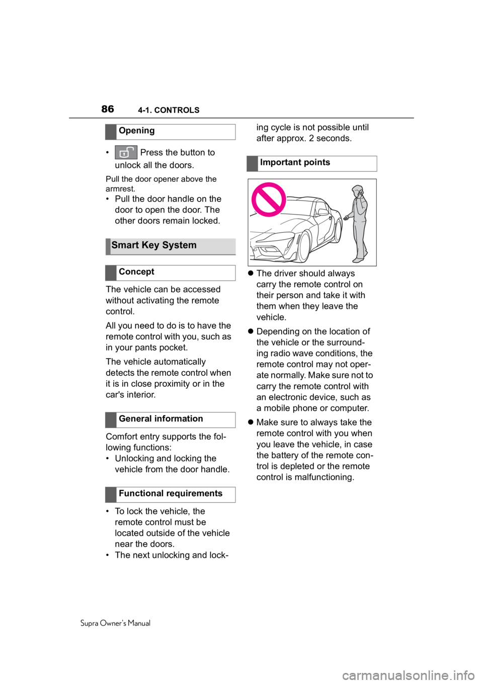 TOYOTA SUPRA 2020 (in English) Manual Online 864-1. CONTROLS
Supra Owners Manual
• Press the button to unlock all the doors.
Pull the door opener above the
armrest.
• Pull the door handle on the door to open the door. The
other doors rem TOYOTA SUPRA 2020 (in English) Manual Online 864-1. CONTROLS
Supra Owners Manual
• Press the button to unlock all the doors.
Pull the door opener above the
armrest.
• Pull the door handle on the door to open the door. The
other doors rem