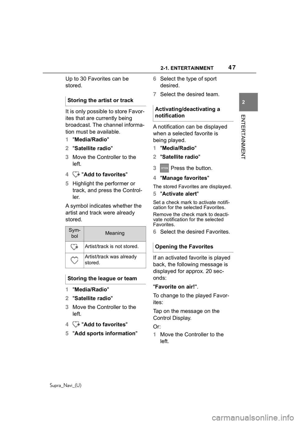 TOYOTA SUPRA 2020  Accessories, Audio & Navigation (in English) 472-1. ENTERTAINMENT
Supra_Navi_(U)
2
ENTERTAINMENT
Up to 30 Favorites can be 
stored.
It is only possible to store Favor-
ites that are currently being 
broadcast. The channel informa-
tion must be a