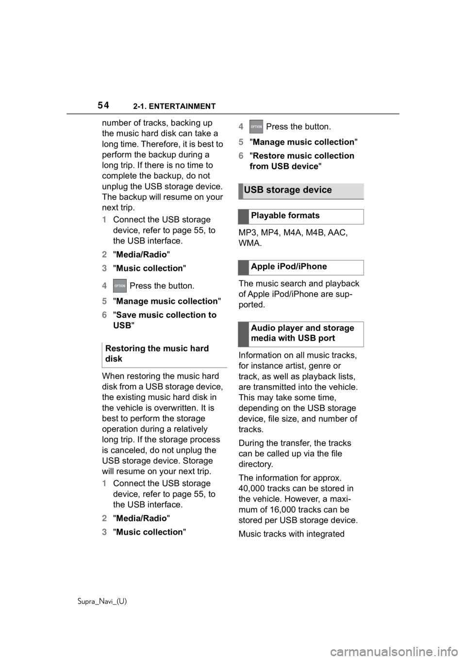 TOYOTA SUPRA 2020  Accessories, Audio & Navigation (in English) 542-1. ENTERTAINMENT
Supra_Navi_(U)
number of tracks, backing up 
the music hard disk can take a 
long time. Therefore, it is best to 
perform the backup during a 
long trip. If there is no time to 
c