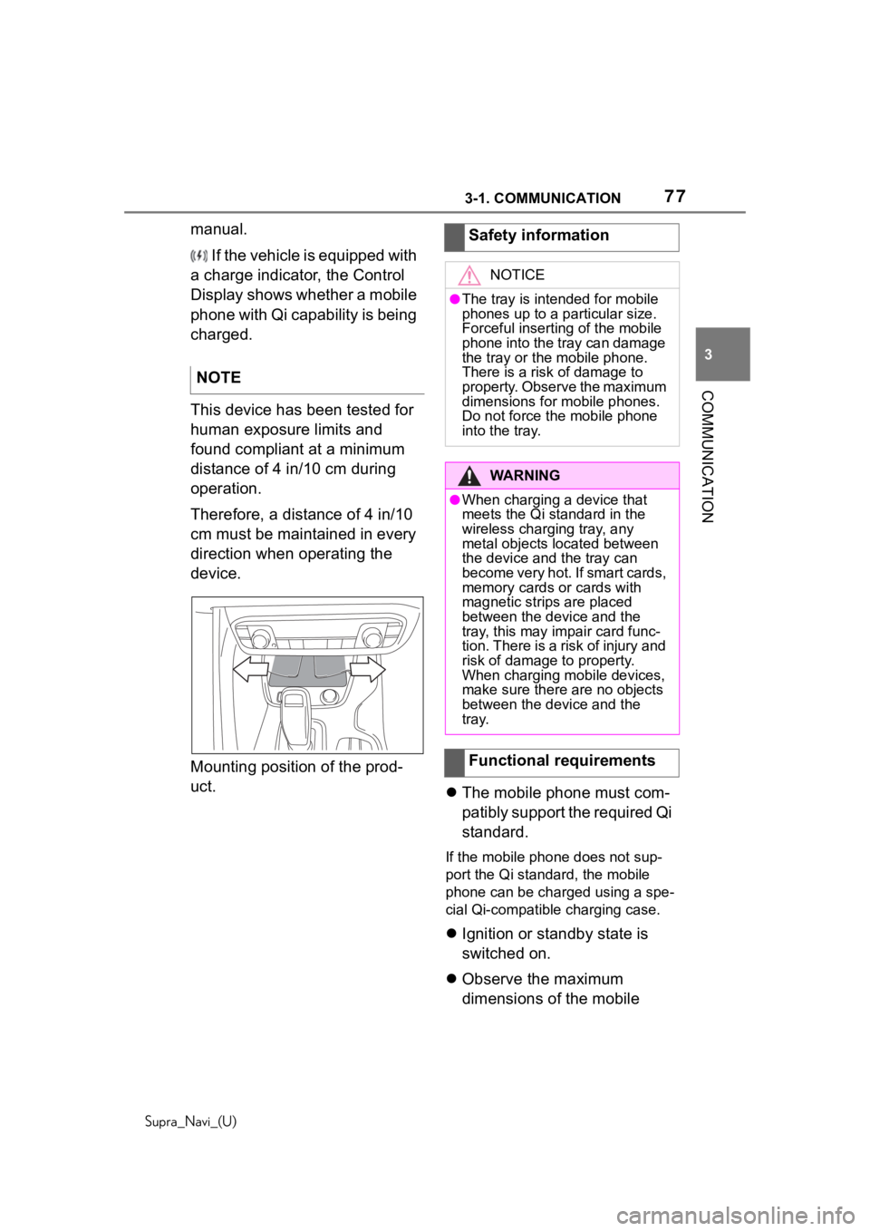 TOYOTA SUPRA 2020  Accessories, Audio & Navigation (in English) 773-1. COMMUNICATION
Supra_Navi_(U)
3
COMMUNICATION
manual.  If the vehicle is equipped with 
a charge indicator, the Control 
Display shows whether a mobile 
phone with Qi capability is being 
charge