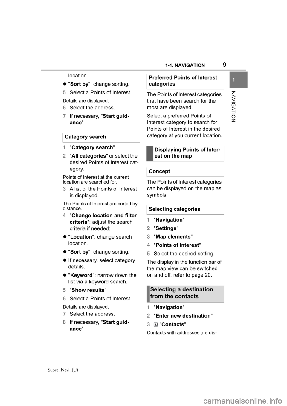 TOYOTA SUPRA 2020  Accessories, Audio & Navigation (in English) 91-1. NAVIGATION
Supra_Navi_(U)
1
NAVIGATION
location.
 "Sort by ": change sorting.
5 Select a Points of Interest.
Details are displayed.
6Select the address.
7 If necessary, " Start gu
