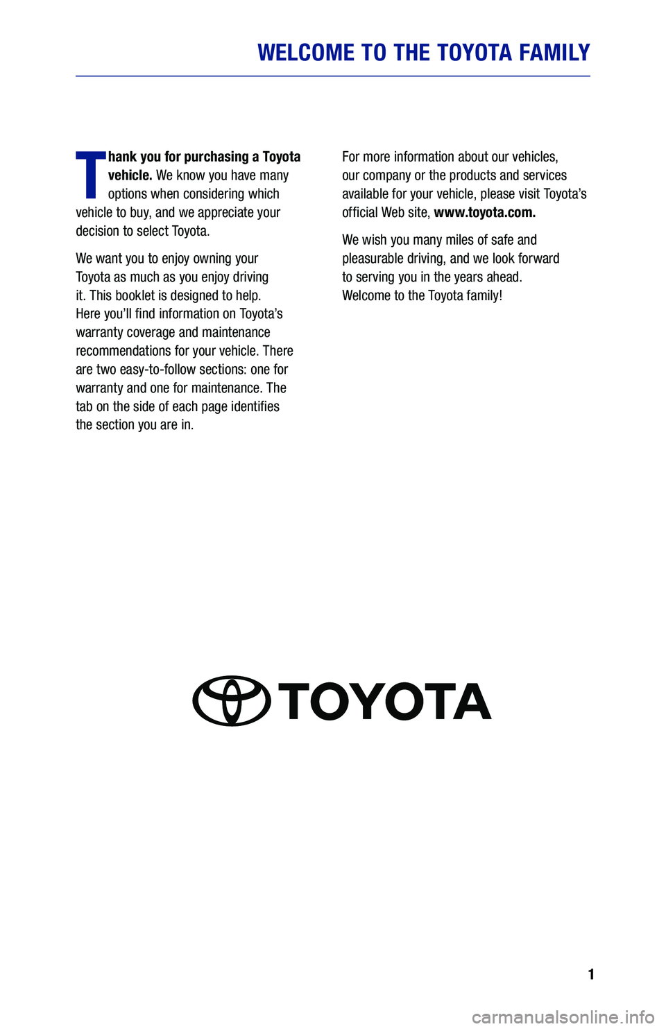 TOYOTA SUPRA 2020  Warranties & Maintenance Guides (in English) 1
T
hank you for purchasing a Toyota 
vehicle.  We know you have many 
options when considering which   
vehicle to buy, and we appreciate your 
decision to select Toyota.
We want you to enjoy owning 