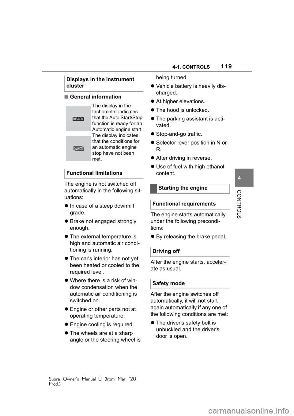 TOYOTA SUPRA 2021 Owners Manual (in English) 1194-1. CONTROLS
Supra Owner’s Manual_U (from Mar. ’20
Prod.)
4
CONTROLS
■General information
The engine is not switched off
automatically in the following sit-
uations:
In case of a steep TOYOTA SUPRA 2021 Owners Manual (in English) 1194-1. CONTROLS
Supra Owner’s Manual_U (from Mar. ’20
Prod.)
4
CONTROLS
■General information
The engine is not switched off
automatically in the following sit-
uations:
In case of a steep