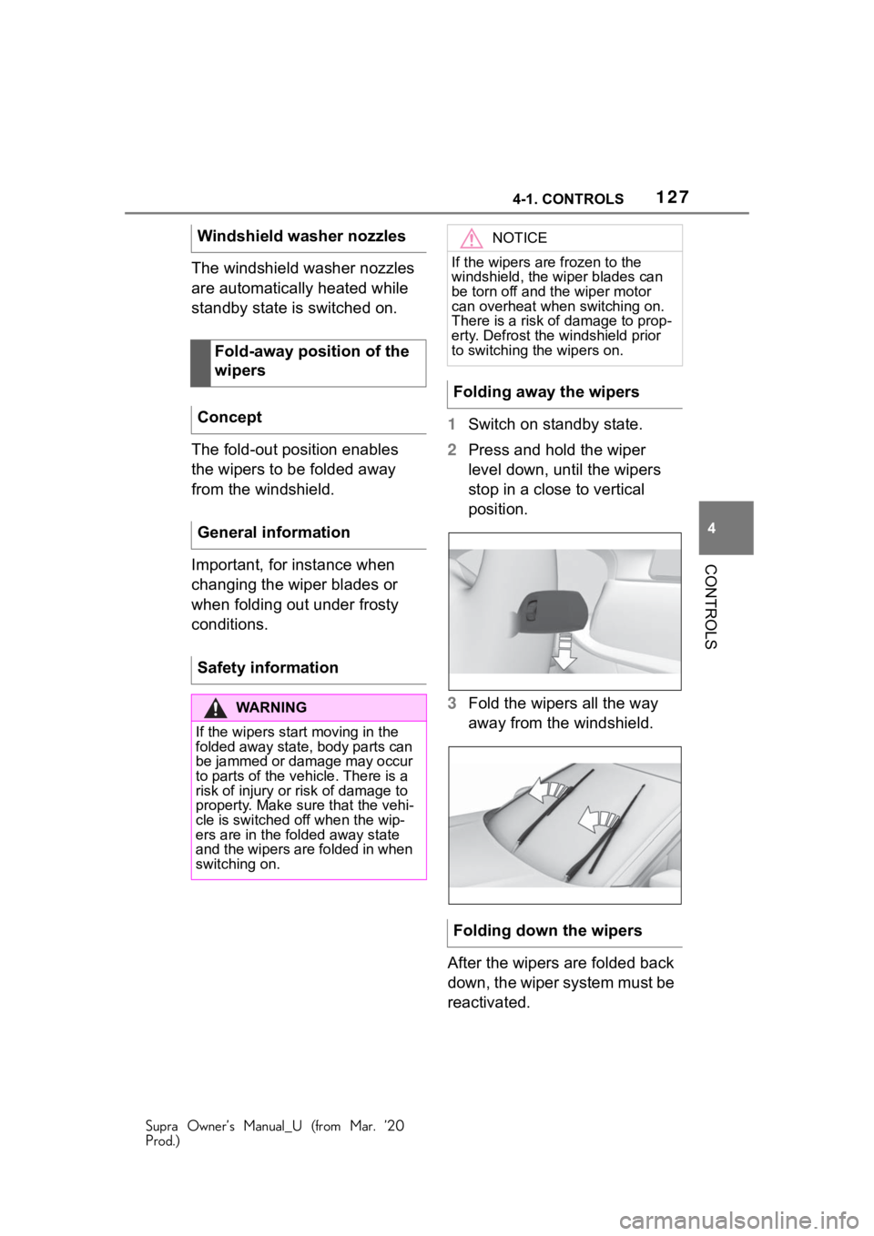 TOYOTA SUPRA 2021 Owners Manual (in English) 1274-1. CONTROLS
Supra Owner’s Manual_U (from Mar. ’20
Prod.)
4
CONTROLS
The windshield washer nozzles
are automatically heated while
standby state is switched on.
The fold-out position enables TOYOTA SUPRA 2021 Owners Manual (in English) 1274-1. CONTROLS
Supra Owner’s Manual_U (from Mar. ’20
Prod.)
4
CONTROLS
The windshield washer nozzles
are automatically heated while
standby state is switched on.
The fold-out position enables