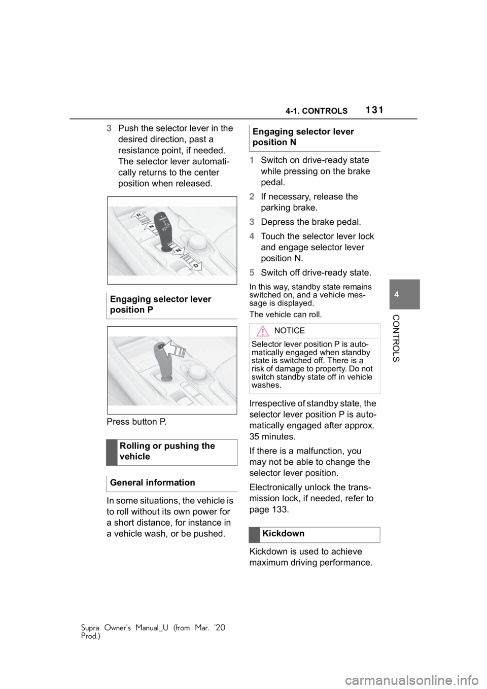 TOYOTA SUPRA 2021 Owners Manual (in English) 1314-1. CONTROLS
Supra Owner’s Manual_U (from Mar. ’20
Prod.)
4
CONTROLS
3 Push the selector lever in the
desired direction, past a
resistance point, if needed.
The selector lever automati-
cal TOYOTA SUPRA 2021 Owners Manual (in English) 1314-1. CONTROLS
Supra Owner’s Manual_U (from Mar. ’20
Prod.)
4
CONTROLS
3 Push the selector lever in the
desired direction, past a
resistance point, if needed.
The selector lever automati-
cal