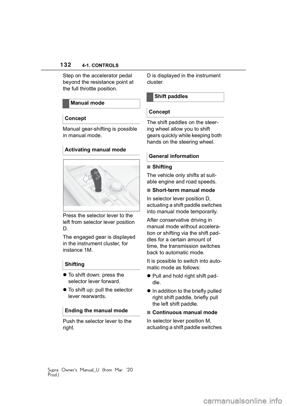 TOYOTA SUPRA 2021  Owners Manual (in English) 1324-1. CONTROLS
Supra Owner’s Manual_U (from Mar. ’20
Prod.)
Step on the accelerator pedal 
beyond the resistance point at 
the full throttle position.
Manual gear-shifting is possible 
in manual