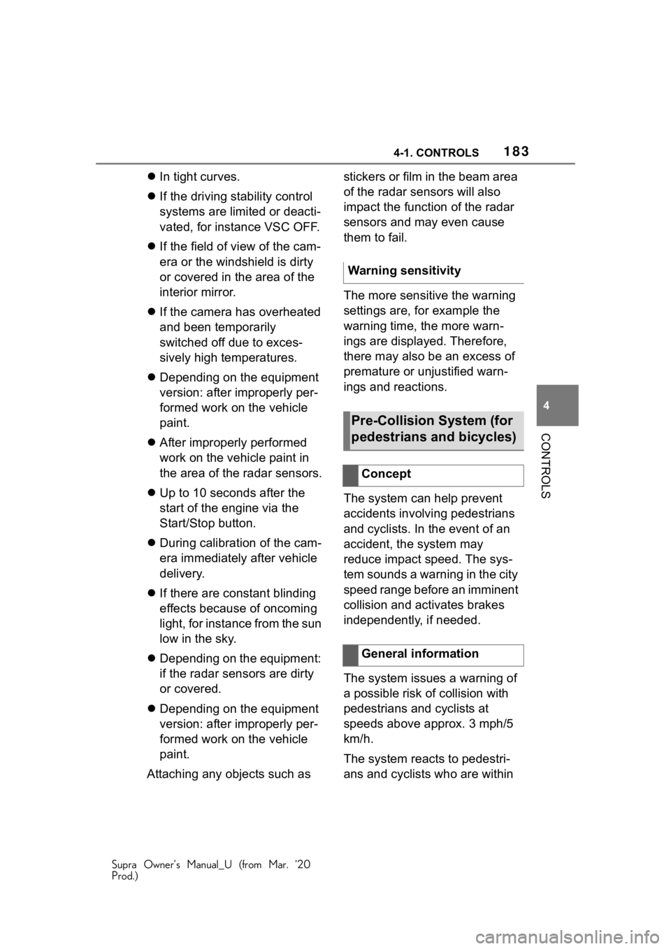 TOYOTA SUPRA 2021 Owners Manual (in English) 1834-1. CONTROLS
Supra Owner’s Manual_U (from Mar. ’20
Prod.)
4
CONTROLS
In tight curves.
If the driving stability control
systems are limited or deacti-
vated, for instance VSC OFF.
TOYOTA SUPRA 2021 Owners Manual (in English) 1834-1. CONTROLS
Supra Owner’s Manual_U (from Mar. ’20
Prod.)
4
CONTROLS
In tight curves.
If the driving stability control
systems are limited or deacti-
vated, for instance VSC OFF.
