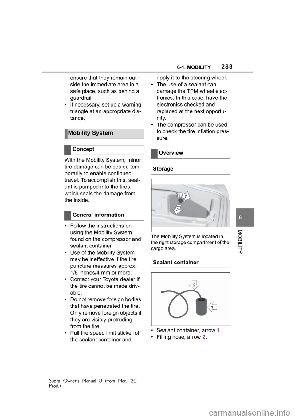 TOYOTA SUPRA 2021 Owners Manual (in English) 2836-1. MOBILITY
Supra Owner’s Manual_U (from Mar. ’20
Prod.)
6
MOBILITY
ensure that they remain out-
side the immediate area in a
safe place, such as behind a
guardrail.
• If necessary, set u TOYOTA SUPRA 2021 Owners Manual (in English) 2836-1. MOBILITY
Supra Owner’s Manual_U (from Mar. ’20
Prod.)
6
MOBILITY
ensure that they remain out-
side the immediate area in a
safe place, such as behind a
guardrail.
• If necessary, set u