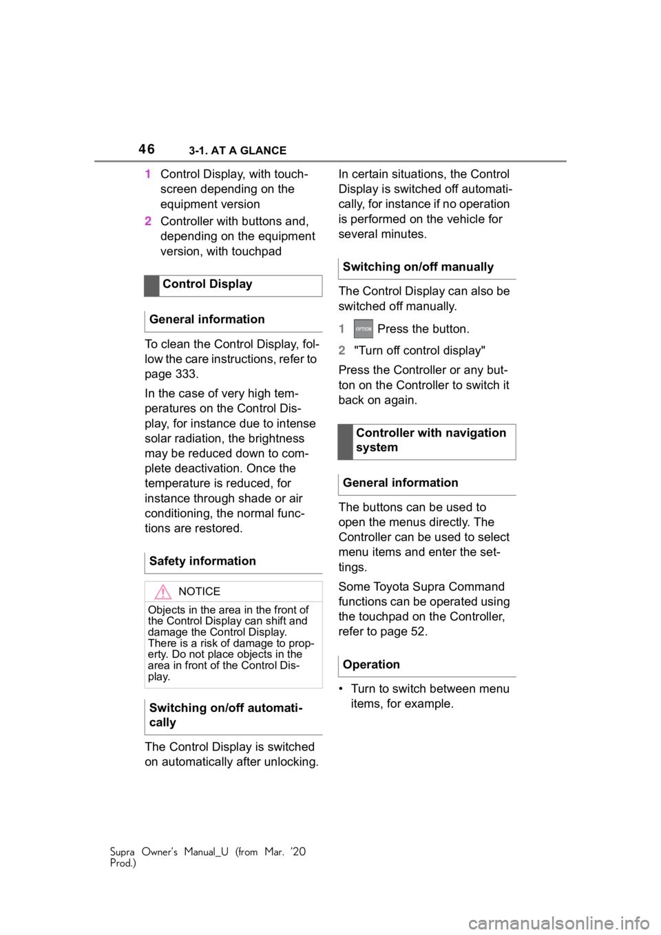 TOYOTA SUPRA 2021 (in English) Service Manual 463-1. AT A GLANCE
Supra Owner’s Manual_U (from Mar. ’20
Prod.)
1Control Display, with touch-
screen depending on the
equipment version
2 Controller with buttons and,
depending on the equipment TOYOTA SUPRA 2021 (in English) Service Manual 463-1. AT A GLANCE
Supra Owner’s Manual_U (from Mar. ’20
Prod.)
1Control Display, with touch-
screen depending on the
equipment version
2 Controller with buttons and,
depending on the equipment