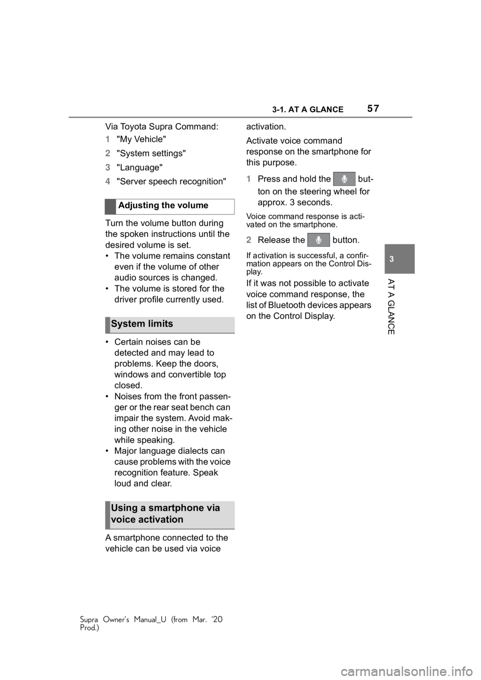 TOYOTA SUPRA 2021 (in English) Workshop Manual 573-1. AT A GLANCE
Supra Owner’s Manual_U (from Mar. ’20
Prod.)
3
AT A GLANCE
Via Toyota Supra Command:
1 "My Vehicle"
2 "System settings"
3 "Language"
4 "Server speech TOYOTA SUPRA 2021 (in English) Workshop Manual 573-1. AT A GLANCE
Supra Owner’s Manual_U (from Mar. ’20
Prod.)
3
AT A GLANCE
Via Toyota Supra Command:
1 "My Vehicle"
2 "System settings"
3 "Language"
4 "Server speech