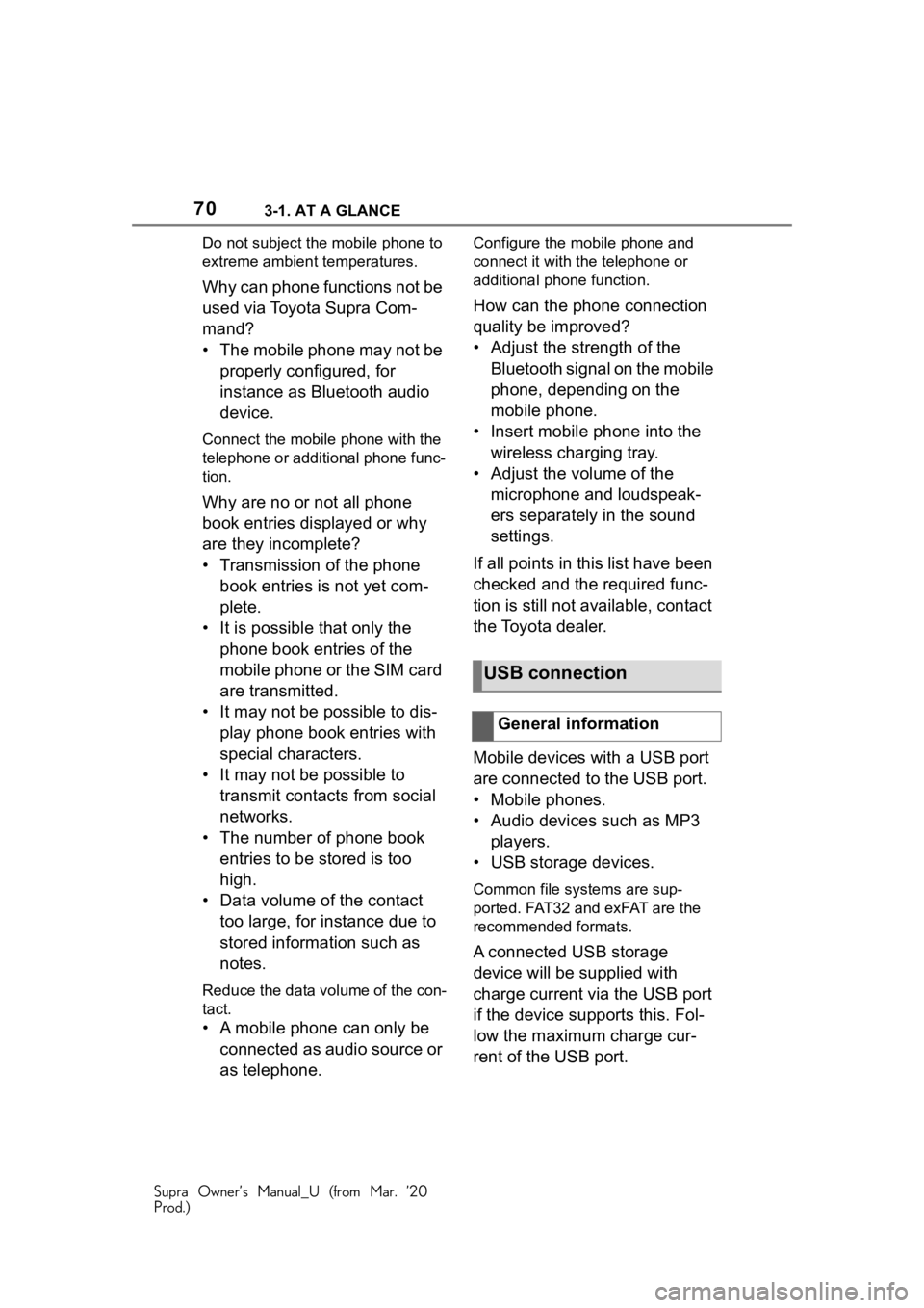 TOYOTA SUPRA 2021  Owners Manual (in English) 703-1. AT A GLANCE
Supra Owner’s Manual_U (from Mar. ’20
Prod.)Do not subject the
 mobile phone to 
extreme ambient temperatures.
Why can phone functions not be 
used via Toyota Supra Com-
mand?
�