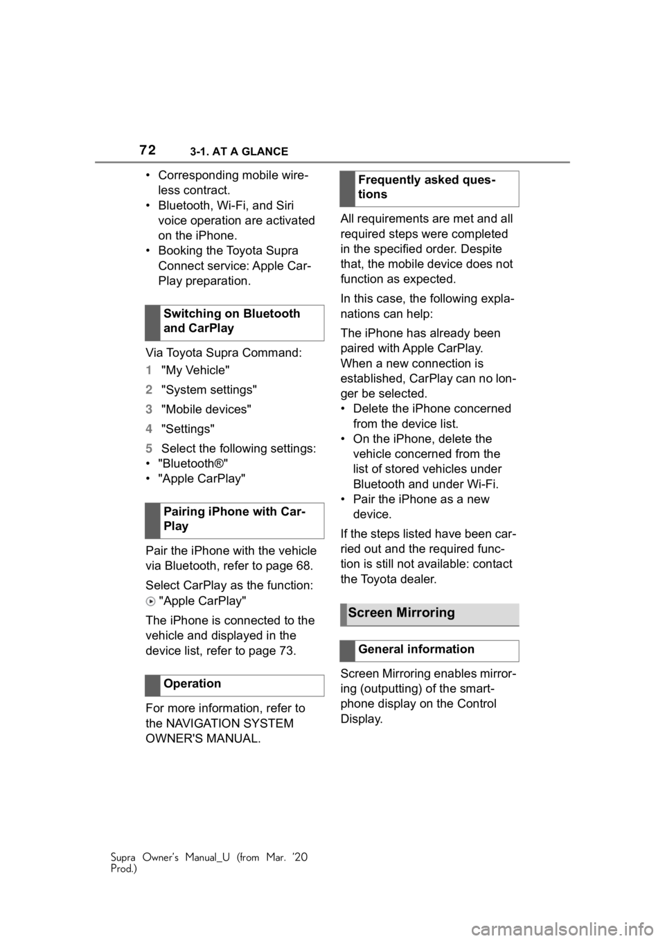 TOYOTA SUPRA 2021 (in English) Manual PDF 723-1. AT A GLANCE
Supra Owner’s Manual_U (from Mar. ’20
Prod.)
• Corresponding mobile wire-less contract.
• Bluetooth, Wi-Fi, and Siri voice operation are activated
on the iPhone.
• Booki TOYOTA SUPRA 2021 (in English) Manual PDF 723-1. AT A GLANCE
Supra Owner’s Manual_U (from Mar. ’20
Prod.)
• Corresponding mobile wire-less contract.
• Bluetooth, Wi-Fi, and Siri voice operation are activated
on the iPhone.
• Booki