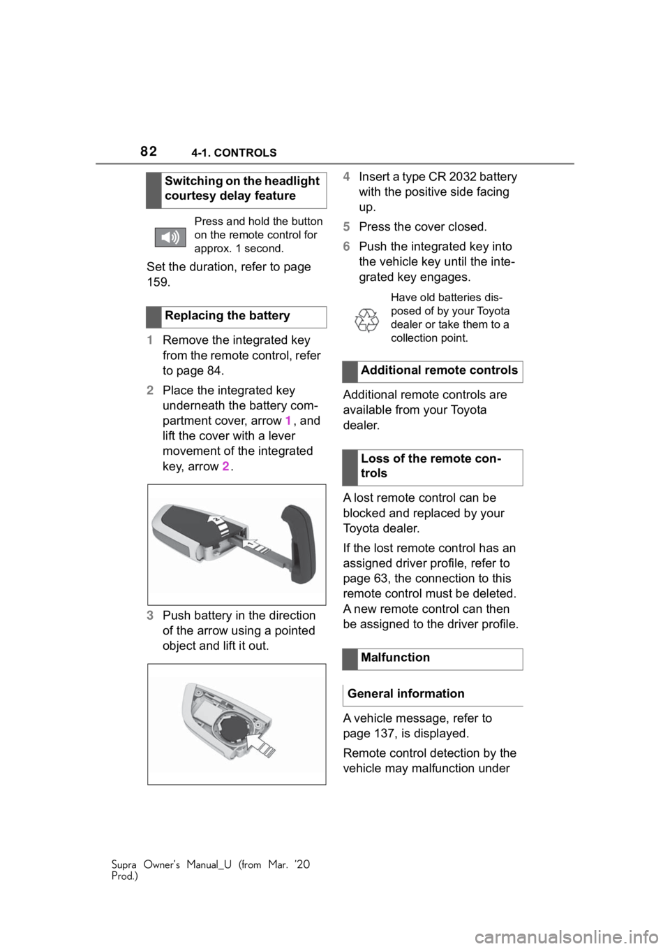 TOYOTA SUPRA 2021 (in English) Manual Online 824-1. CONTROLS
Supra Owner’s Manual_U (from Mar. ’20
Prod.)
Set the duration, refer to page
159.
1Remove the integrated key
from the remote control, refer
to page 84.
2 Place the integrated ke TOYOTA SUPRA 2021 (in English) Manual Online 824-1. CONTROLS
Supra Owner’s Manual_U (from Mar. ’20
Prod.)
Set the duration, refer to page
159.
1Remove the integrated key
from the remote control, refer
to page 84.
2 Place the integrated ke