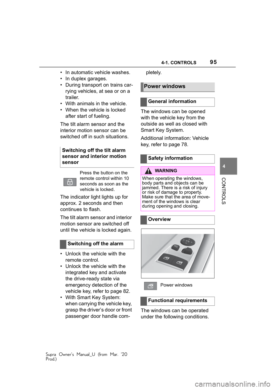 TOYOTA SUPRA 2021 Owners Manual (in English) 954-1. CONTROLS
Supra Owner’s Manual_U (from Mar. ’20
Prod.)
4
CONTROLS
• In automatic vehicle washes.
• In duplex garages.
• During transport on trains car- rying vehicles, at sea or on a
TOYOTA SUPRA 2021 Owners Manual (in English) 954-1. CONTROLS
Supra Owner’s Manual_U (from Mar. ’20
Prod.)
4
CONTROLS
• In automatic vehicle washes.
• In duplex garages.
• During transport on trains car- rying vehicles, at sea or on a