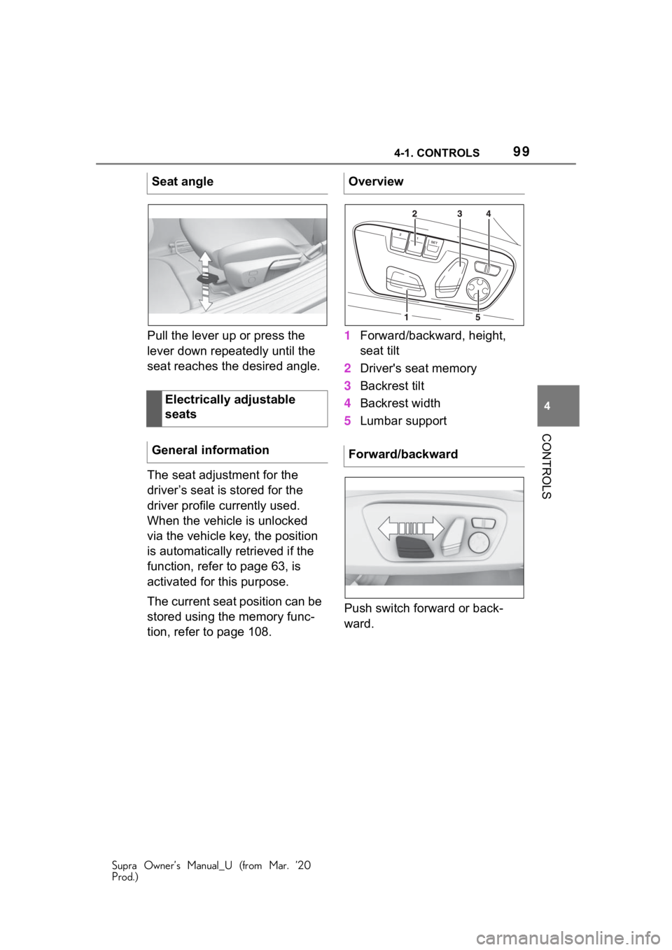 TOYOTA SUPRA 2021 Owners Manual (in English) 994-1. CONTROLS
Supra Owner’s Manual_U (from Mar. ’20
Prod.)
4
CONTROLS
Pull the lever up or press the
lever down repeatedly until the
seat reaches the desired angle.
The seat adjustment for the TOYOTA SUPRA 2021 Owners Manual (in English) 994-1. CONTROLS
Supra Owner’s Manual_U (from Mar. ’20
Prod.)
4
CONTROLS
Pull the lever up or press the
lever down repeatedly until the
seat reaches the desired angle.
The seat adjustment for the