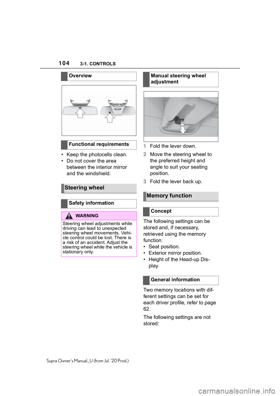 TOYOTA SUPRA 2021  Owners Manual (in English) 1043-1. CONTROLS
Supra Owners Manual_U (from Jul. 20 Prod.)
• Keep the photocells clean.
• Do not cover the area between the interior mirror 
and the windshield. 1
Fold the lever down.
2 Move th