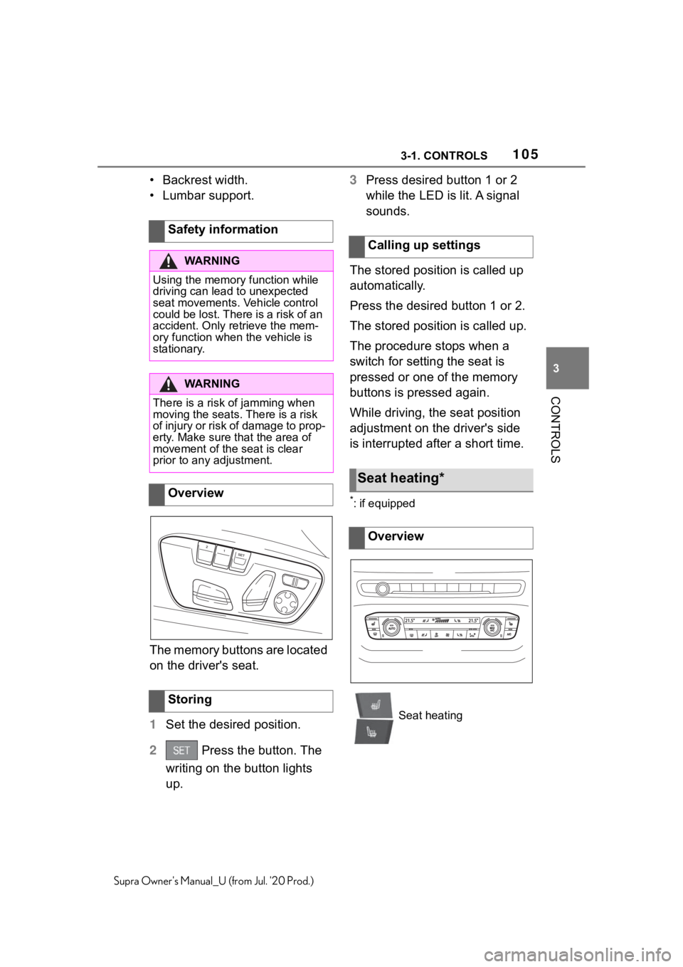 TOYOTA SUPRA 2021  Owners Manual (in English) 1053-1. CONTROLS
3
CONTROLS
Supra Owners Manual_U (from Jul. 20 Prod.)
• Backrest width.
• Lumbar support.
The memory buttons are located 
on the driver's seat.
1Set the desired position.
2 