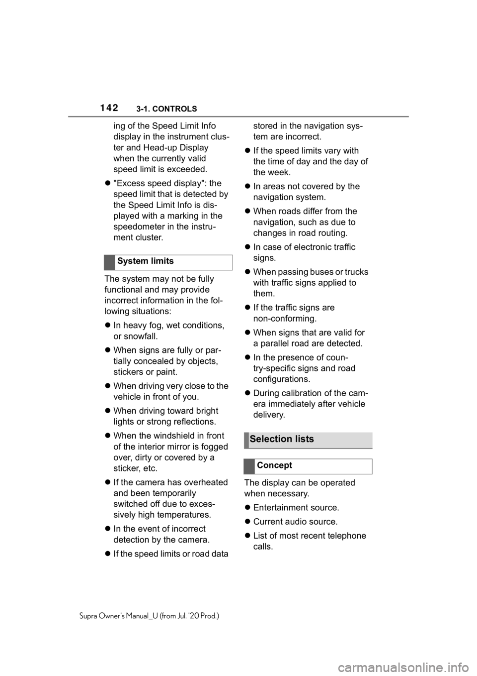 TOYOTA SUPRA 2021 Owners Manual (in English) 1423-1. CONTROLS
Supra Owners Manual_U (from Jul. 20 Prod.)
ing of the Speed Limit Info
display in the instrument clus-
ter and Head-up Display
when the currently valid
speed limit is exceeded.
TOYOTA SUPRA 2021 Owners Manual (in English) 1423-1. CONTROLS
Supra Owners Manual_U (from Jul. 20 Prod.)
ing of the Speed Limit Info
display in the instrument clus-
ter and Head-up Display
when the currently valid
speed limit is exceeded.