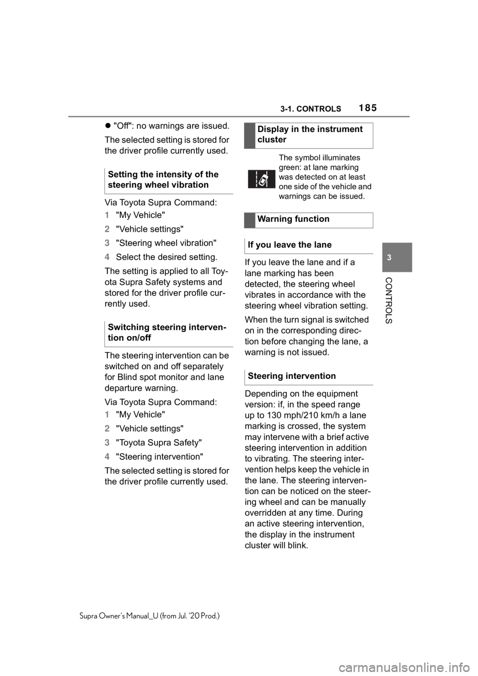TOYOTA SUPRA 2021  Owners Manual (in English) 1853-1. CONTROLS
3
CONTROLS
Supra Owners Manual_U (from Jul. 20 Prod.)
"Off": no warnings are issued.
The selected setting is stored for 
the driver profile currently used.
Via Toyota Sup