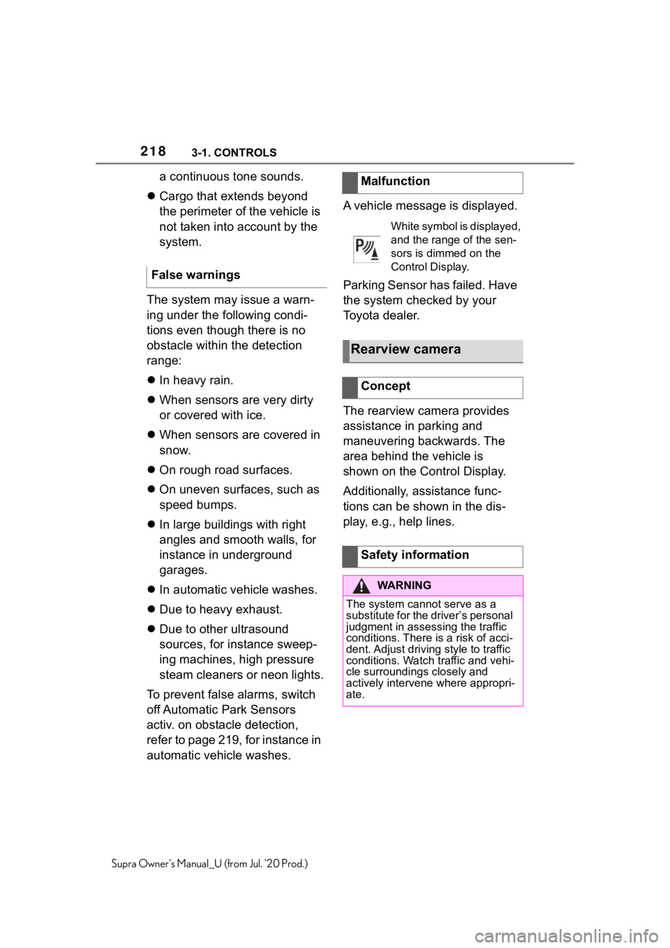 TOYOTA SUPRA 2021  Owners Manual (in English) 2183-1. CONTROLS
Supra Owners Manual_U (from Jul. 20 Prod.)
a continuous tone sounds.
 Cargo that extends beyond 
the perimeter of the vehicle is 
not taken into account by the 
system.
The syste