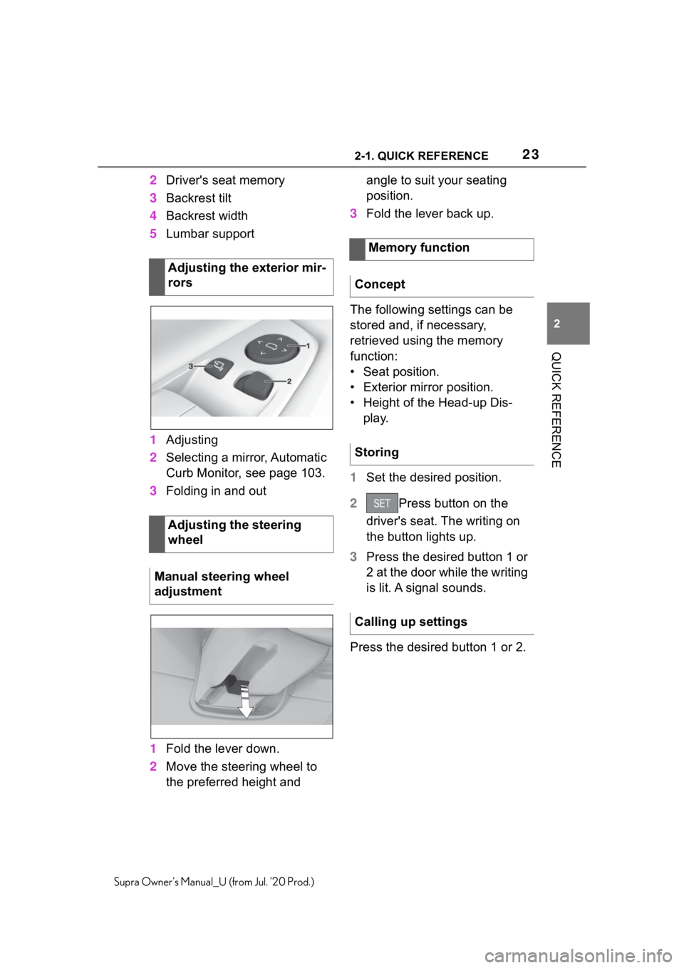 TOYOTA SUPRA 2021   (in English) Owners Manual 232-1. QUICK REFERENCE
2
QUICK REFERENCE
Supra Owners Manual_U (from Jul. 20 Prod.)
2Driver's seat memory
3 Backrest tilt
4 Backrest width
5 Lumbar support
1 Adjusting
2 Selecting a mirror, Auto