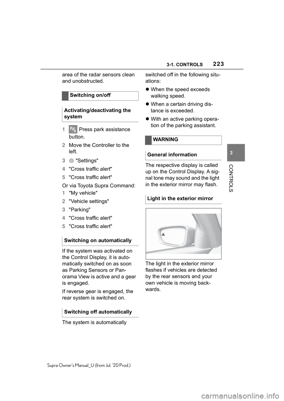 TOYOTA SUPRA 2021  Owners Manual (in English) 2233-1. CONTROLS
3
CONTROLS
Supra Owners Manual_U (from Jul. 20 Prod.)
area of the radar sensors clean 
and unobstructed.
1 Press park assistance 
button.
2 Move the Controller to the 
left.
3  "