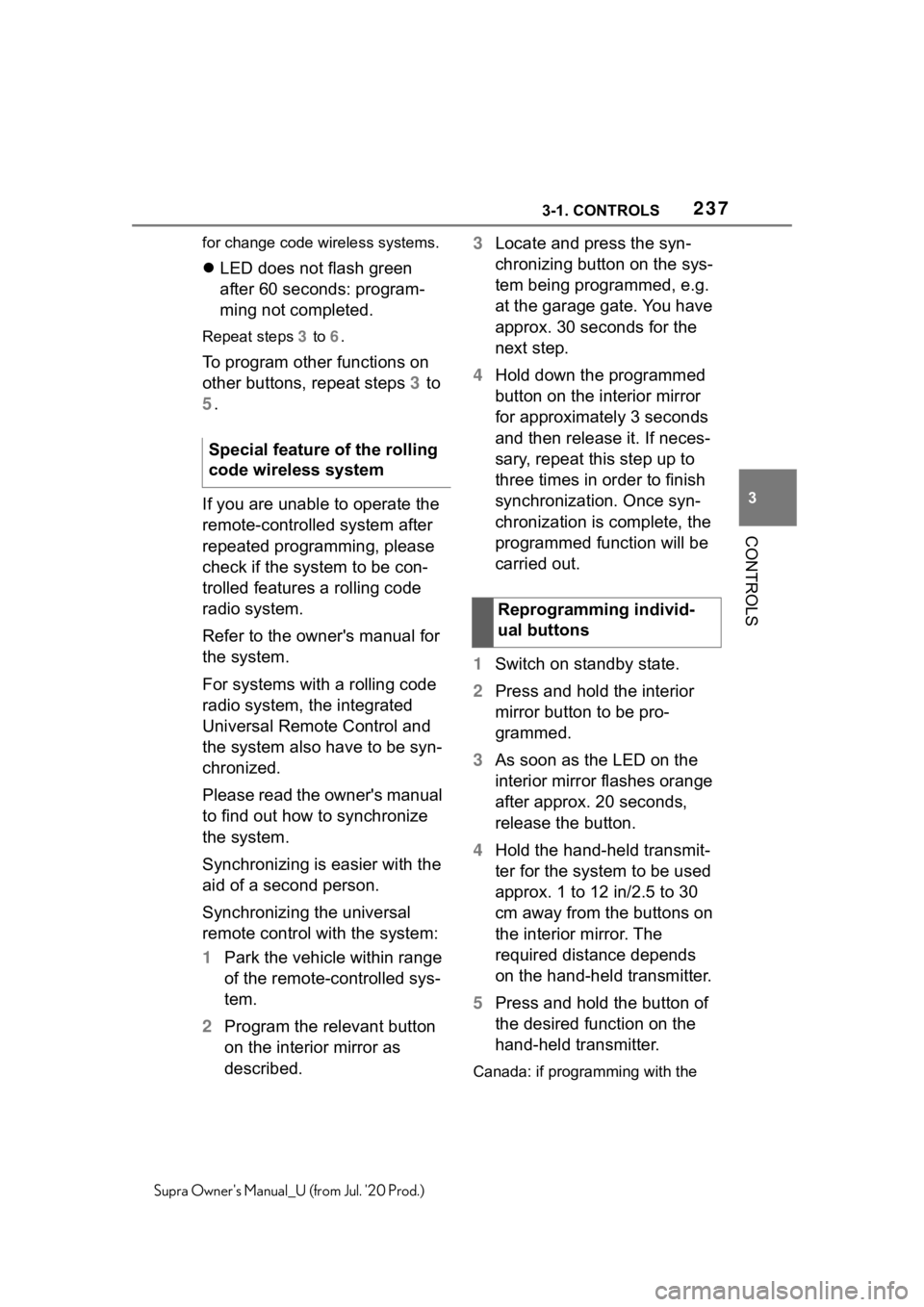 TOYOTA SUPRA 2021  Owners Manual (in English) 2373-1. CONTROLS
3
CONTROLS
Supra Owners Manual_U (from Jul. 20 Prod.)for change code wireless systems.

LED does not flash green 
after 60 seconds: program-
ming not completed.
Repeat steps  3 t