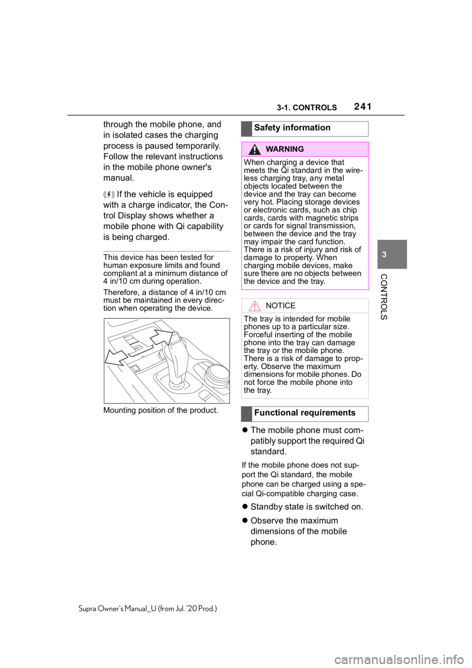 TOYOTA SUPRA 2021  Owners Manual (in English) 2413-1. CONTROLS
3
CONTROLS
Supra Owners Manual_U (from Jul. 20 Prod.)
through the mobile phone, and 
in isolated cases the charging 
process is paused temporarily. 
Follow the relevant instructions